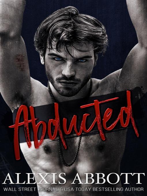 Title details for Abducted--A Bad Boy Mafia Romance by Alexis Abbott - Available